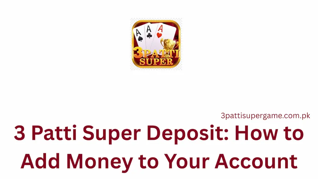 3 Patti Super Deposit How to Add Money to Your Account (3)