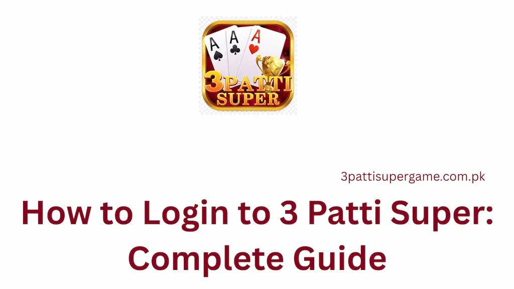 How to Login to 3 Patti Super Complete Guide
